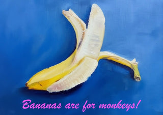 Bananas are for monkeys! by creatievananne - a half-peeled banana on deep blue with pink lettering