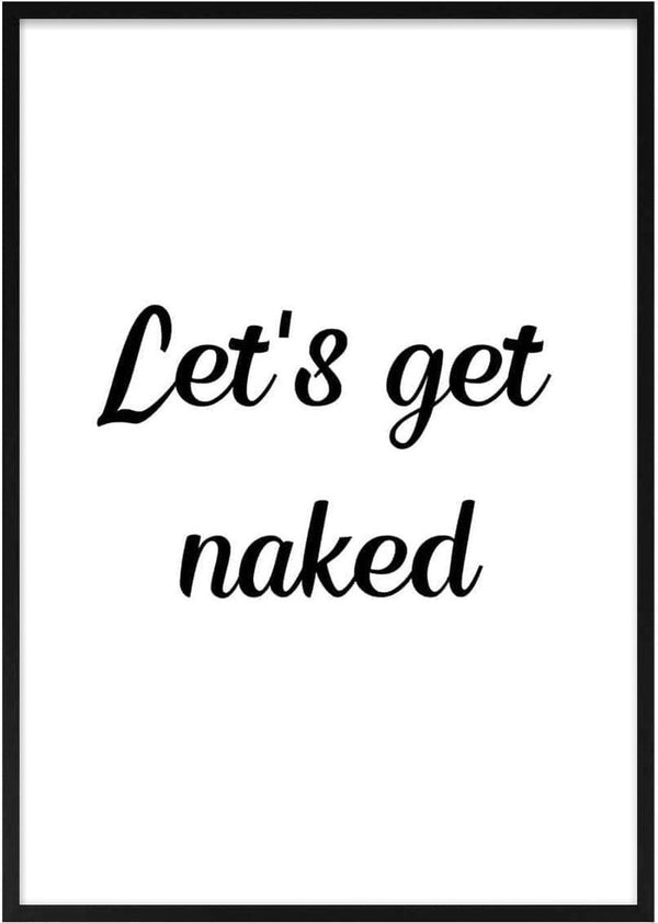 Minimalist "Let's get naked" poster with black cursive text on a white background.